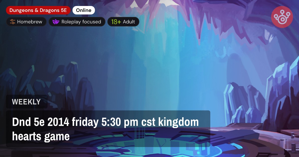 Dnd 5e 2014 friday 5:30 pm cst kingdom hearts game