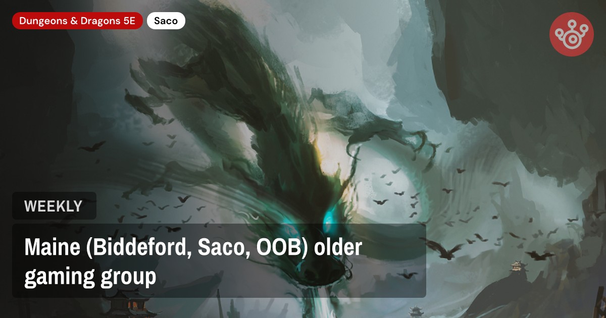 Maine (Biddeford, Saco, OOB) older gaming group