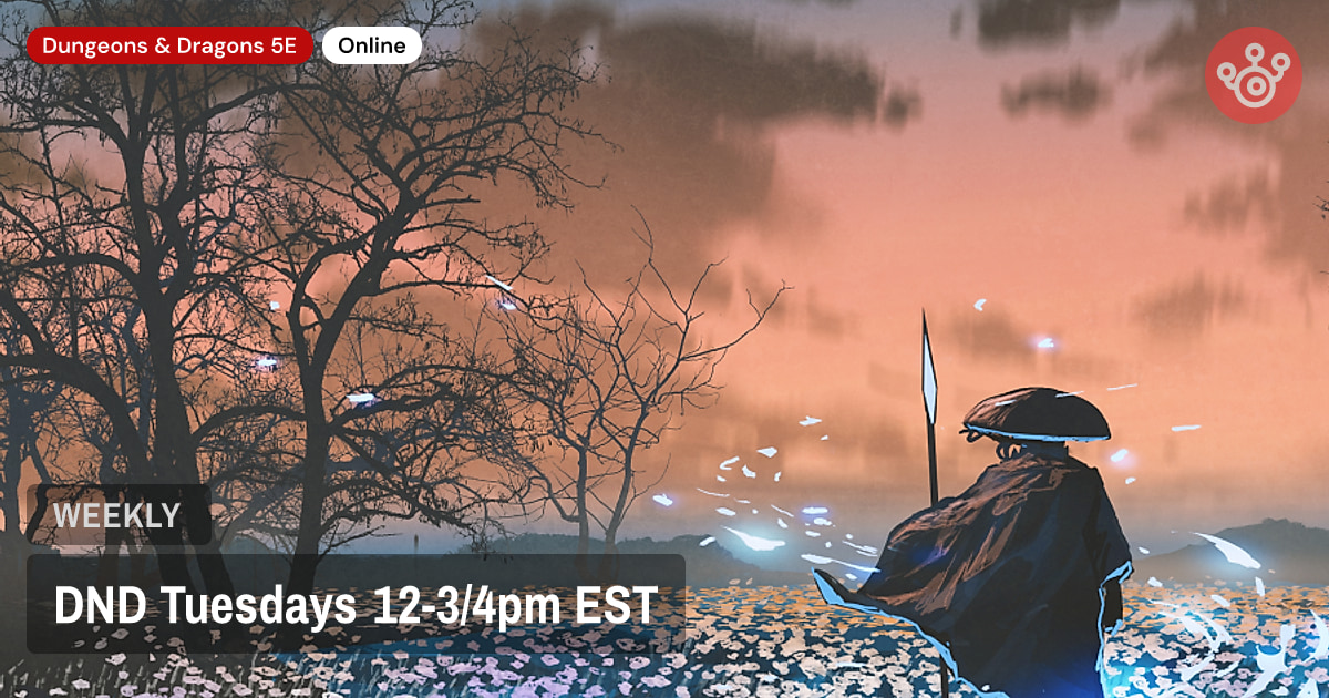 DND Tuesdays 12-3/4pm EST