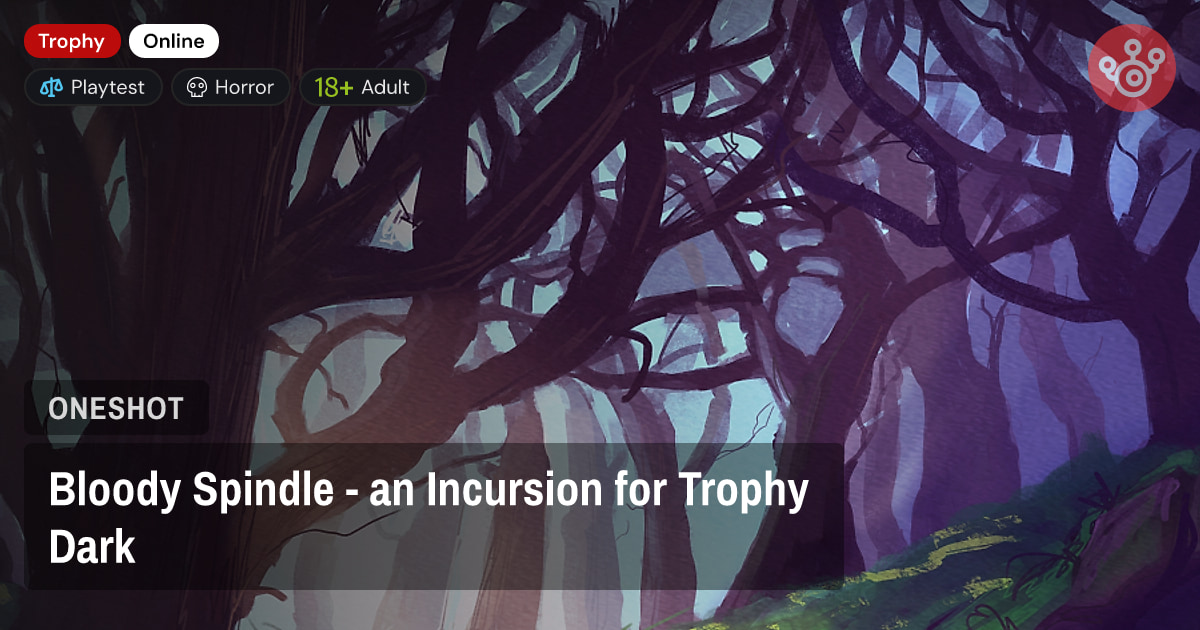 Bloody Spindle - an Incursion for Trophy Dark