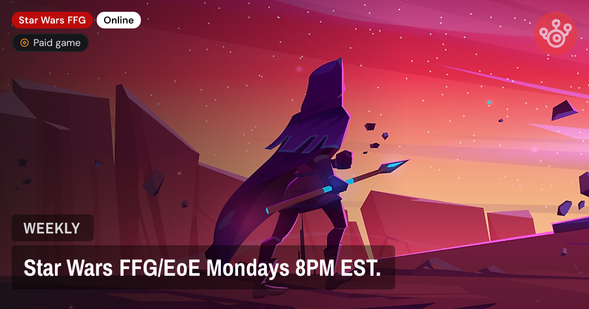 Star Wars FFG/EoE Mondays 8PM EST.